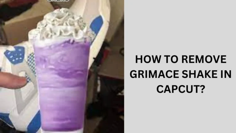 How to Remove Grimace Shake In Capcut