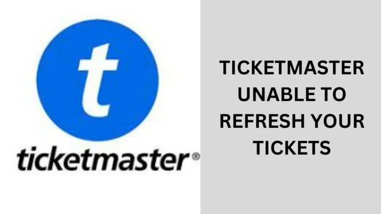 Ticketmaster Unable to Refresh Your Tickets