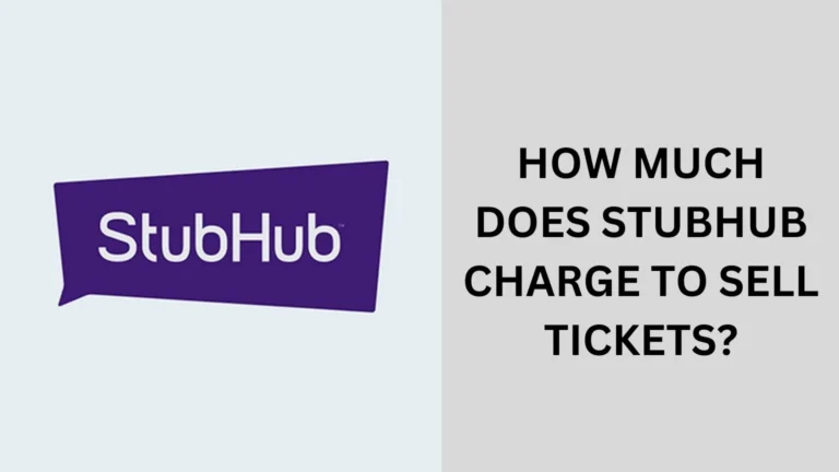 how much does stubhub charge to sell tickets